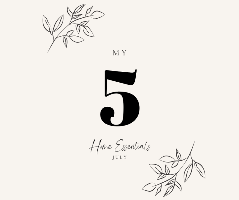 My 5 Home Essentials for July 2022
